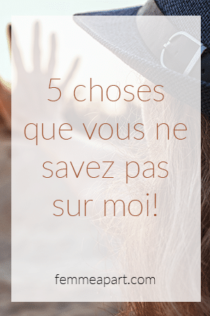 5 choses que vous ne savez pas sur moi.png