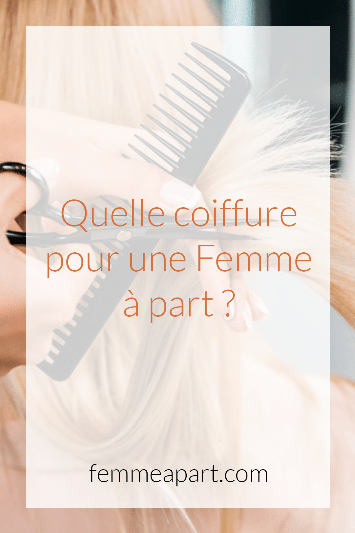 Quelle coiffure pour une femme à part